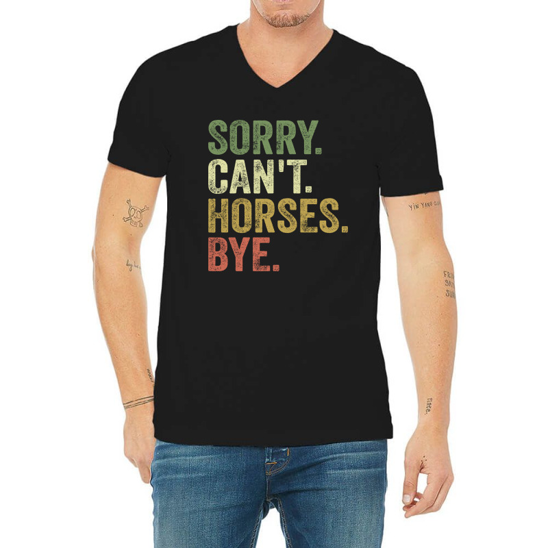 Sorry Can't Horses Bye V-neck Tee | Artistshot