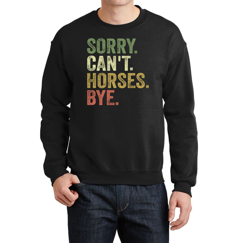 Sorry Can't Horses Bye Crewneck Sweatshirt | Artistshot