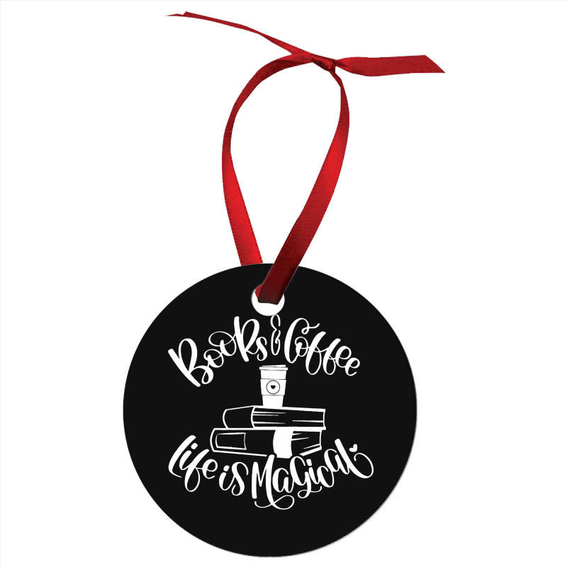 Books And Coffee Life Is Magical Ornament | Artistshot