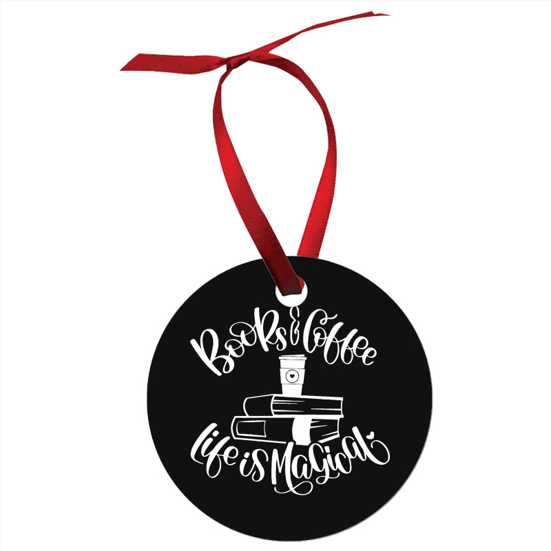 Books And Coffee Life Is Magical Ornament | Artistshot