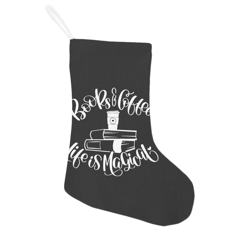 Books And Coffee Life Is Magical Holiday Stocking | Artistshot