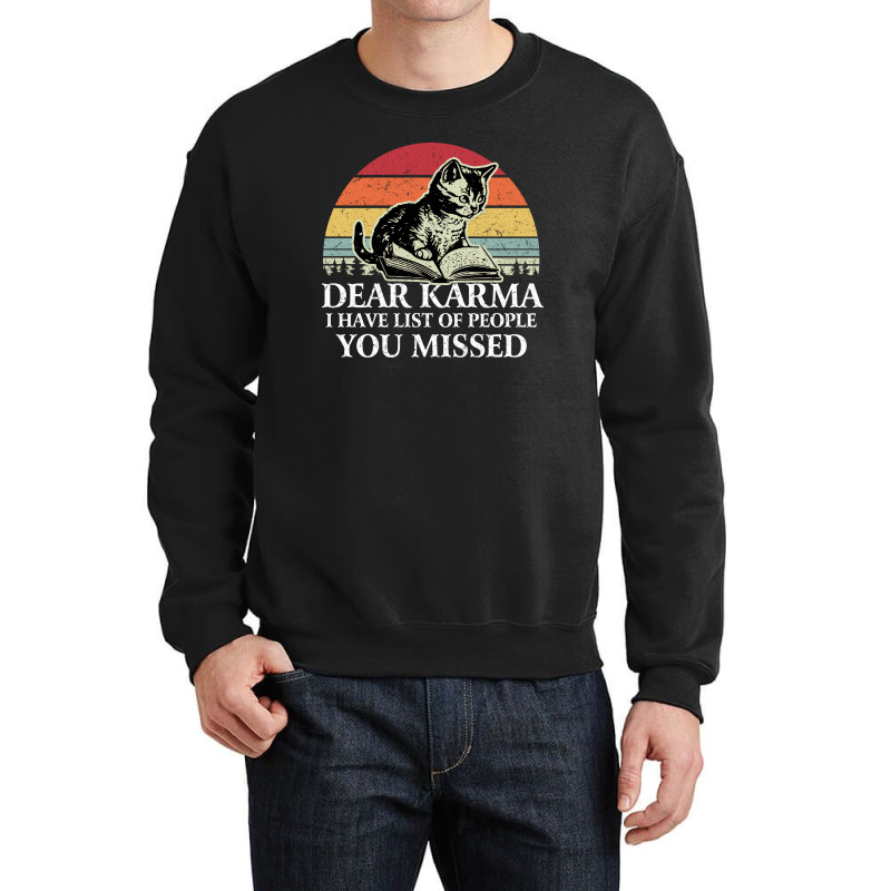 Dear Karma I Have List Of People You Missed Crewneck Sweatshirt by NQ Artist | Artistshot