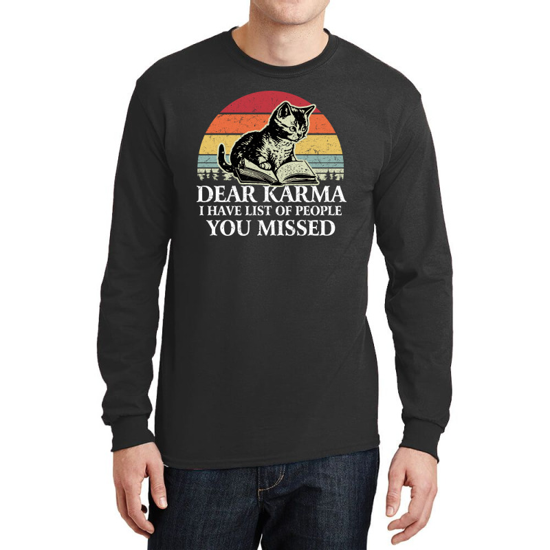 Dear Karma I Have List Of People You Missed Long Sleeve Shirts by NQ Artist | Artistshot