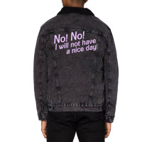 No I Will Not Have A Nice Day! Unisex Sherpa-lined Denim Jacket | Artistshot