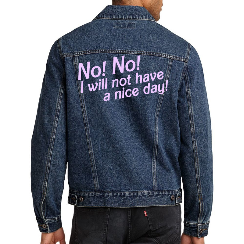 No I Will Not Have A Nice Day! Men Denim Jacket | Artistshot