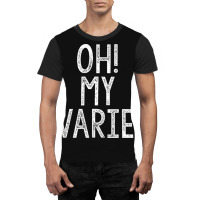 Oh! My Ovaries! Graphic T-shirt | Artistshot