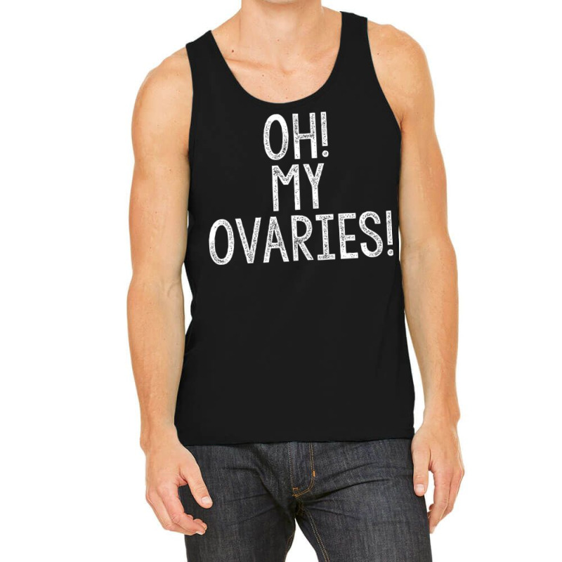 Oh! My Ovaries! Tank Top | Artistshot