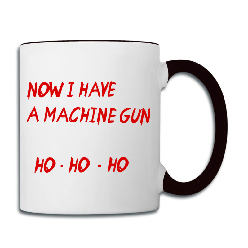 Now I Have A Machine Gun Ho Ho Ho Coffee Mug | Artistshot