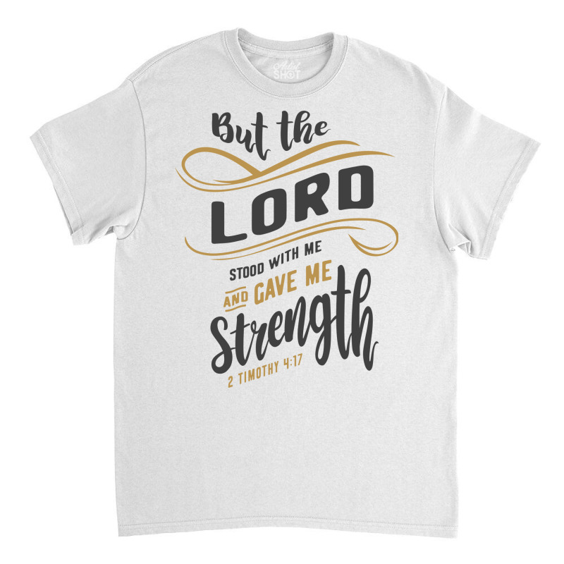 Divine Strength - 2 Timothy 4:17 Christian Design Classic T-shirt by cidolopez | Artistshot