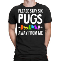 Please Stay 6 Pugs Away From Me T-shirt | Artistshot