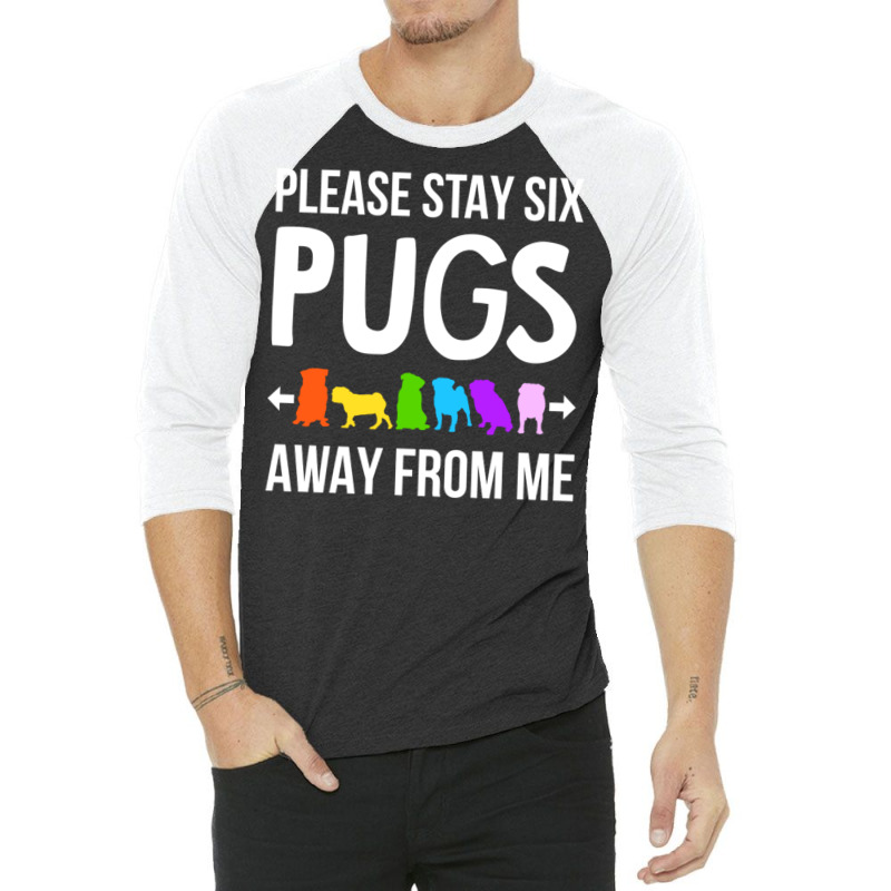 Please Stay 6 Pugs Away From Me 3/4 Sleeve Shirt | Artistshot