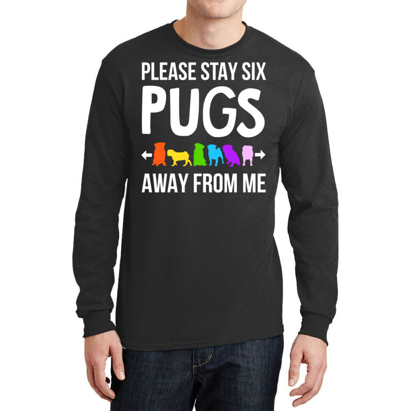 Please Stay 6 Pugs Away From Me Long Sleeve Shirts | Artistshot