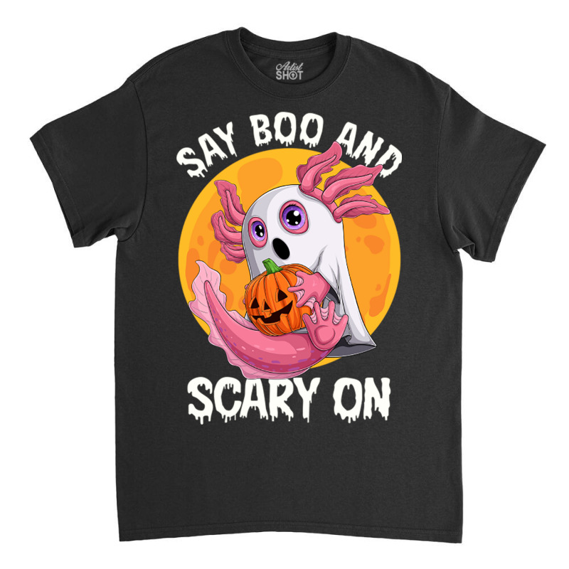 Say Boo And Scary On Axoltol Ghost Halloween Costu Classic T-shirt | Artistshot