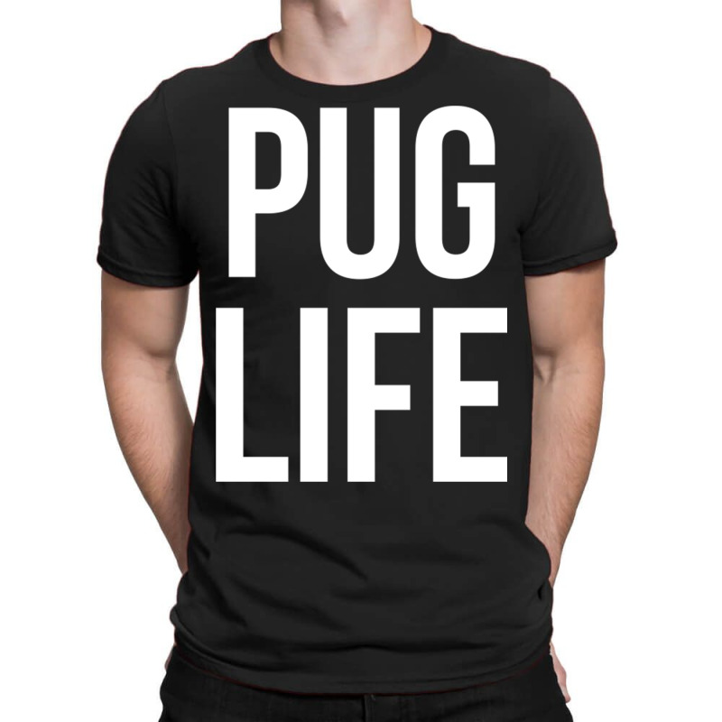 Pug Life T-shirt | Artistshot