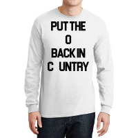 Put The O Back In Country  Outlaw Country Music Long Sleeve Shirts | Artistshot