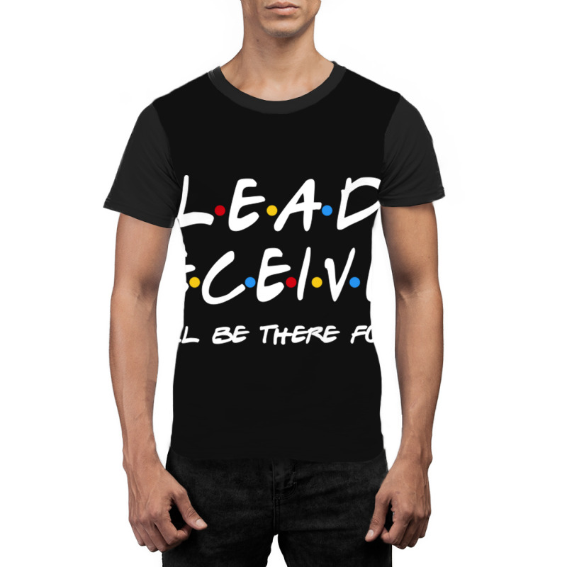 Lead Receiver   I'll Be There For You Graphic T-shirt | Artistshot