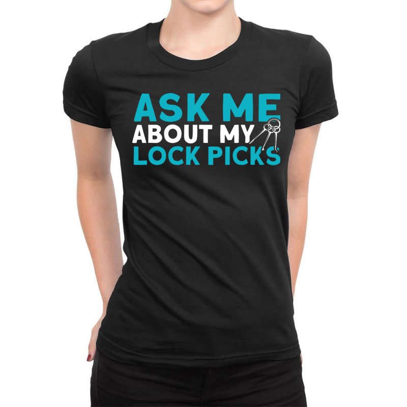 Ask Me About My Lock Picks Locks Locksmith Ladies Fitted T-Shirt by Zojon | Artistshot