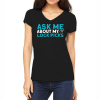 Ask Me About My Lock Picks Locks Locksmith Women's V-neck T-shirt | Artistshot