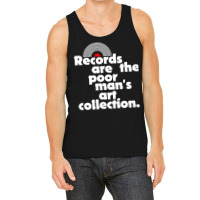 Records Are The Poor Man's Art Collection Tank Top | Artistshot