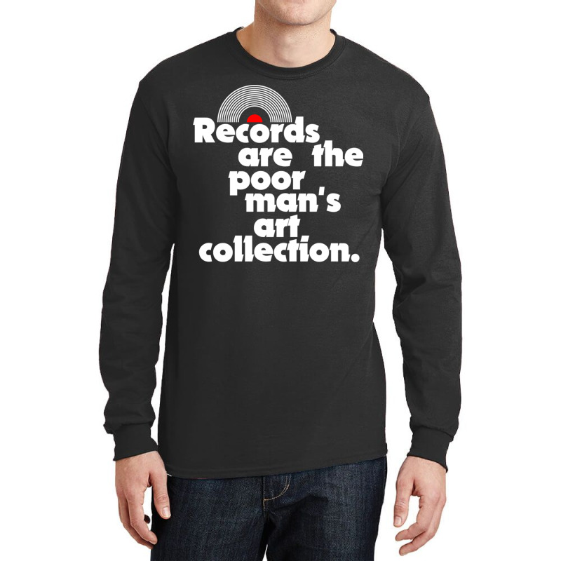 Records Are The Poor Man's Art Collection Long Sleeve Shirts | Artistshot