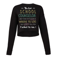 The Best School Counselors Appreciation Gifts   Qu Cropped Sweater | Artistshot