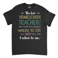 The Best Homeschool Teachers Appreciation Gifts Classic T-shirt | Artistshot