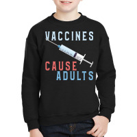 Vaccines Cause Adults Funny Pharmacy Youth Sweatshirt | Artistshot