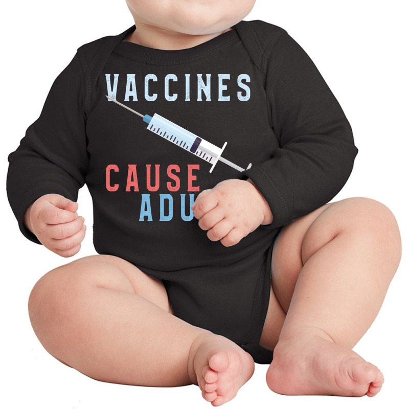 Vaccines Cause Adults Funny Pharmacy Long Sleeve Baby Bodysuit by binly | Artistshot