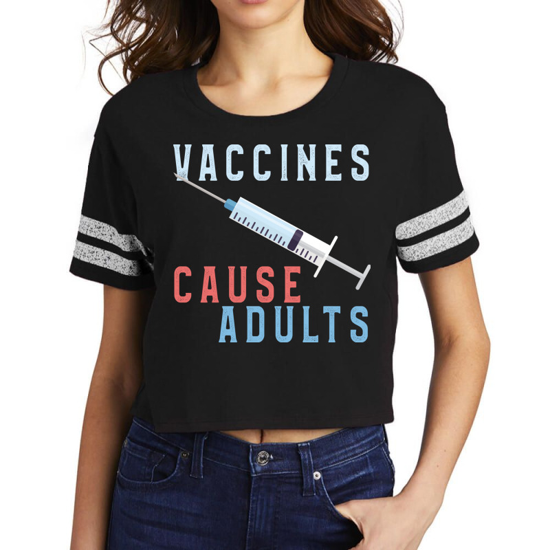 Vaccines Cause Adults Funny Pharmacy Scorecard Crop Tee by binly | Artistshot