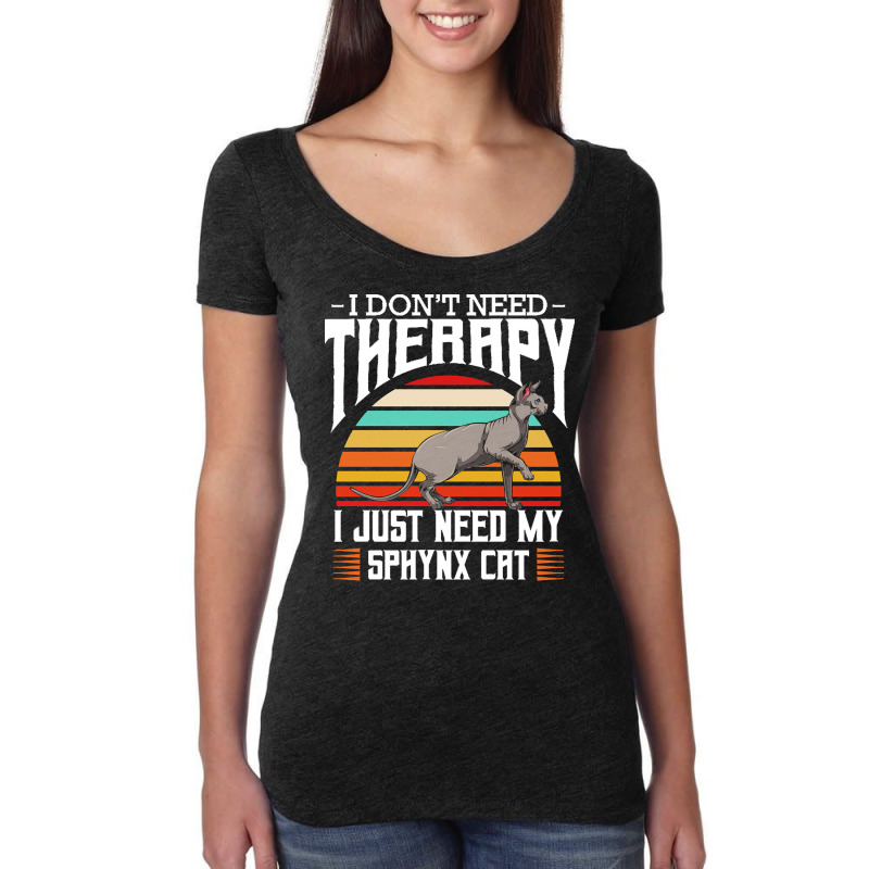 Sphynx Cat T  Shirt Sphynx Cat   I Don't Need Therapy   Retro Style Ca Women's Triblend Scoop T-shirt by nnolan42 | Artistshot