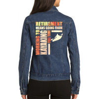 Retirement Means Going From Working To Kayaking Ladies Denim Jacket | Artistshot