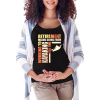 Retirement Means Going From Working To Kayaking Maternity Scoop Neck T-shirt | Artistshot