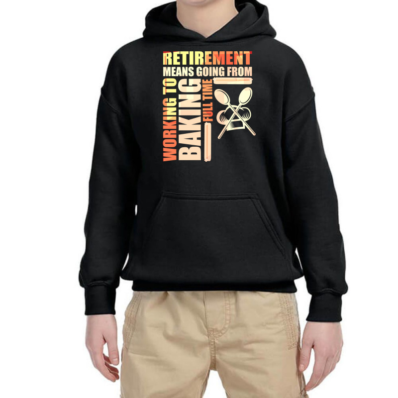 Retirement Means Going From Working To Baking Youth Hoodie by the perfect present | Artistshot