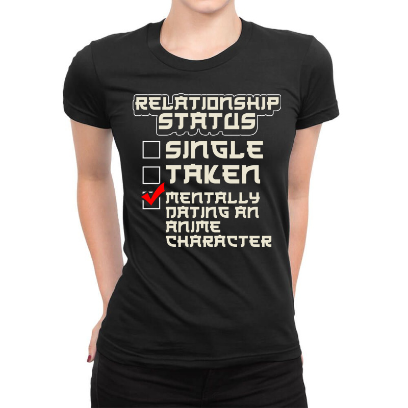 Relationship Status Dating An Anime Character (2) Ladies Fitted T-Shirt by the perfect present | Artistshot