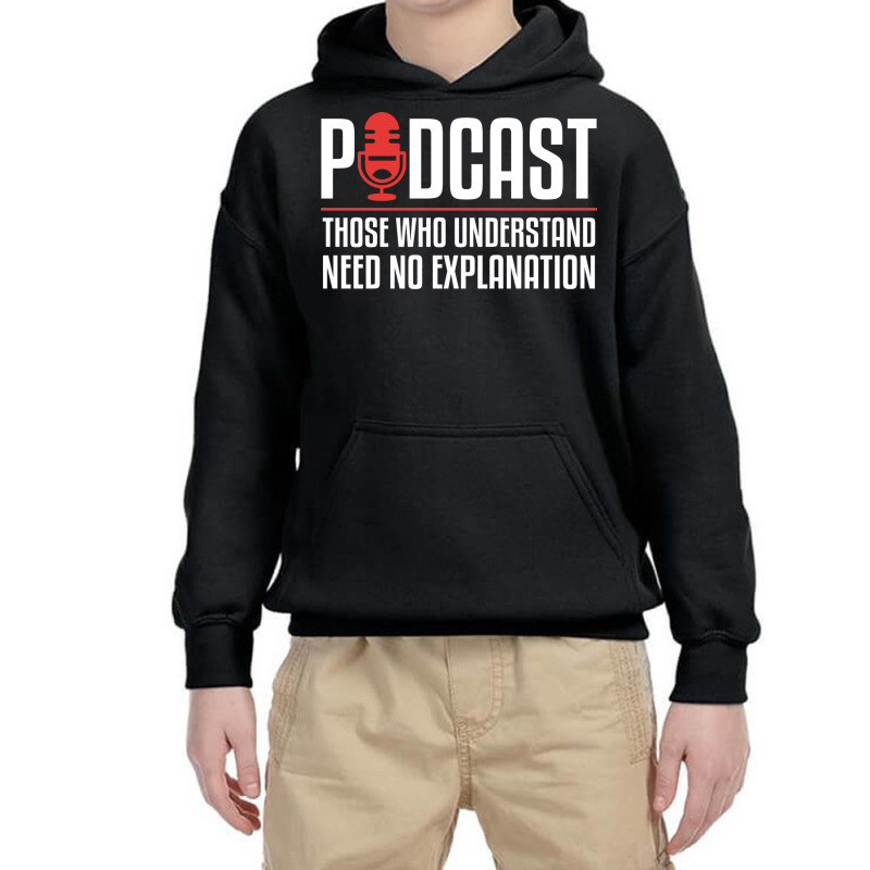 Podcast Those Who Understand Need No Explanation Youth Hoodie by the perfect present | Artistshot