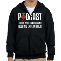 Podcast Those Who Understand Need No Explanation Youth Zipper Hoodie | Artistshot