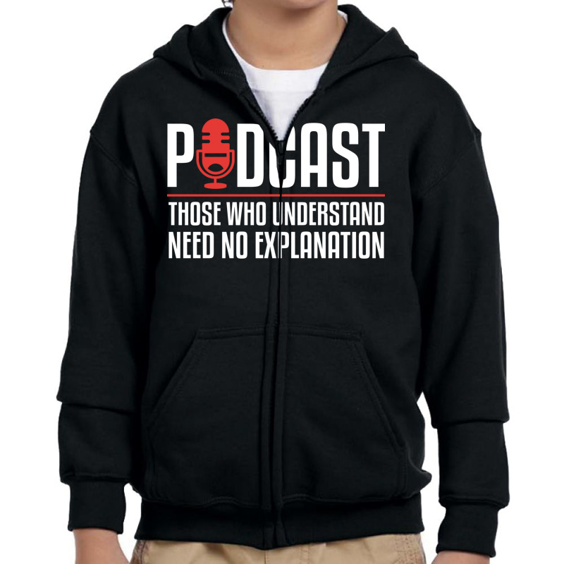 Podcast Those Who Understand Need No Explanation Youth Zipper Hoodie by the perfect present | Artistshot