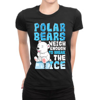 Polar Bears Weigh Enough To Break The Ice Pun Ladies Fitted T-shirt | Artistshot