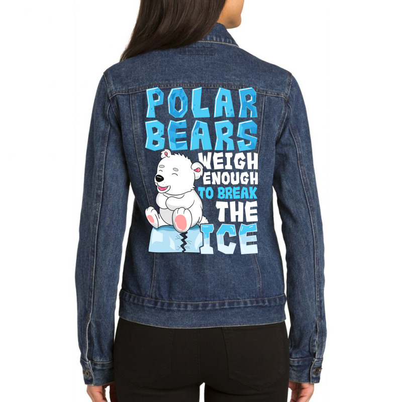 Polar Bears Weigh Enough To Break The Ice Pun Ladies Denim Jacket by the perfect present | Artistshot