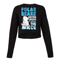 Polar Bears Weigh Enough To Break The Ice Pun Cropped Sweater | Artistshot