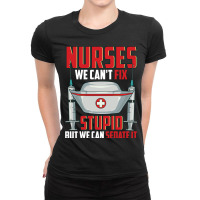 Nurses We Can T Fix Stupid But We Can Sedate It Rn Ladies Fitted T-shirt | Artistshot