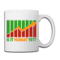 Is It Monday Yet Funny Stock Market Trading Coffee Mug | Artistshot