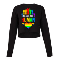 We Are All Human For Gay Pride Parade Cropped Sweater | Artistshot