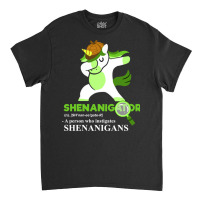 Shenanigator (n) A Person Who Instigates Shenaniga Classic T-shirt | Artistshot