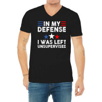 Vintage Funny In My Defense I Was Left Unsupervise V-neck Tee | Artistshot