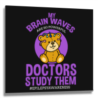 My Brain Waves Are So Powerful Doctors Study Them Metal Print Square | Artistshot