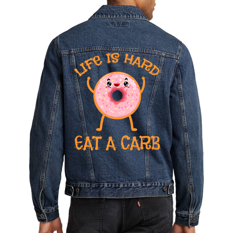 Life Is Hard Eat A Carb For Donut Lover Men Denim Jacket | Artistshot