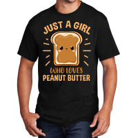 Just A Girl Who Loves Peanut Butter For Peanut But Basic T-shirt | Artistshot