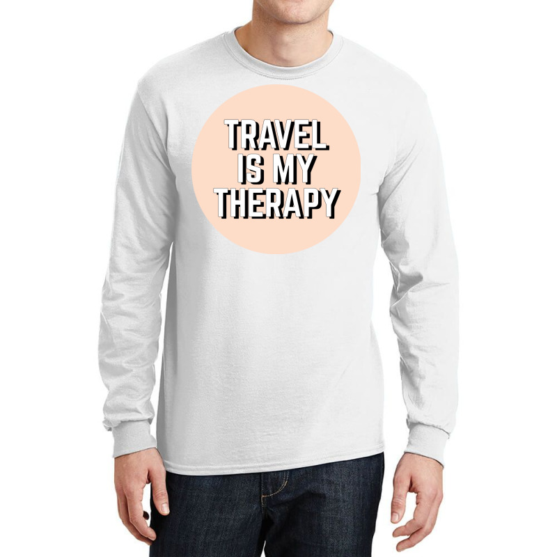 Travel Is My Therapy Long Sleeve Shirts by Delique | Artistshot