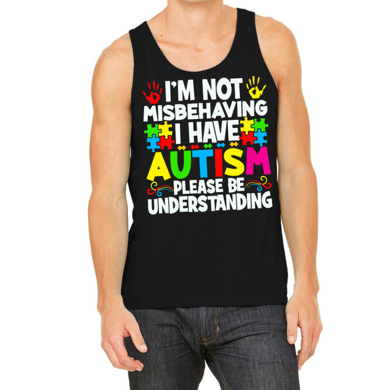 Autism Awareness T  Shirt I'm Not Misbehaving I Have Autism Autistic A Tank Top by joanie38206 | Artistshot